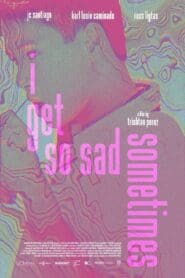 I Get So Sad Sometimes (2021)