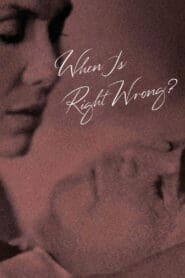 When Is Right Wrong? (1986)